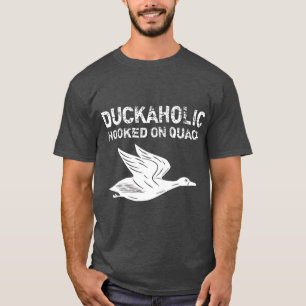 Duckaholic Hooked On Quack Fathers Day Gifts T-Shirt