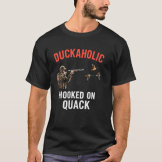 Duckaholic Hooked on Quack Hunter Dad Waterfowl Du T-Shirt