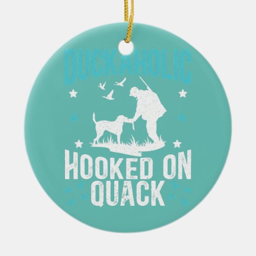 Duckaholic Hooked On Quack Waterfowl Hunting Ceramic Ornament