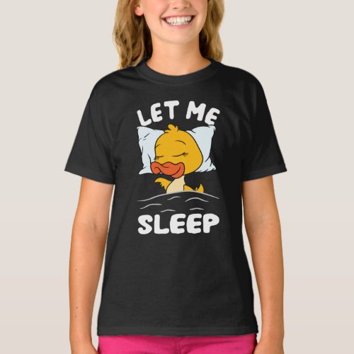 Duckling Let Me Sleep Duck T_Shirt