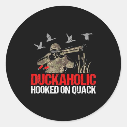 Duckoholic Hooked On Quack Fun Duck Hunting Hunter Classic Round Sticker