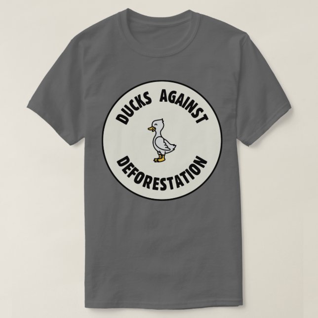 Ducks Against Deforestation Land Conservation T-Shirt (Design Front)