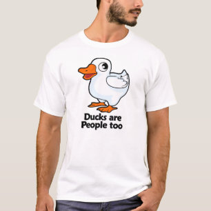 Ducks are People too T-Shirt