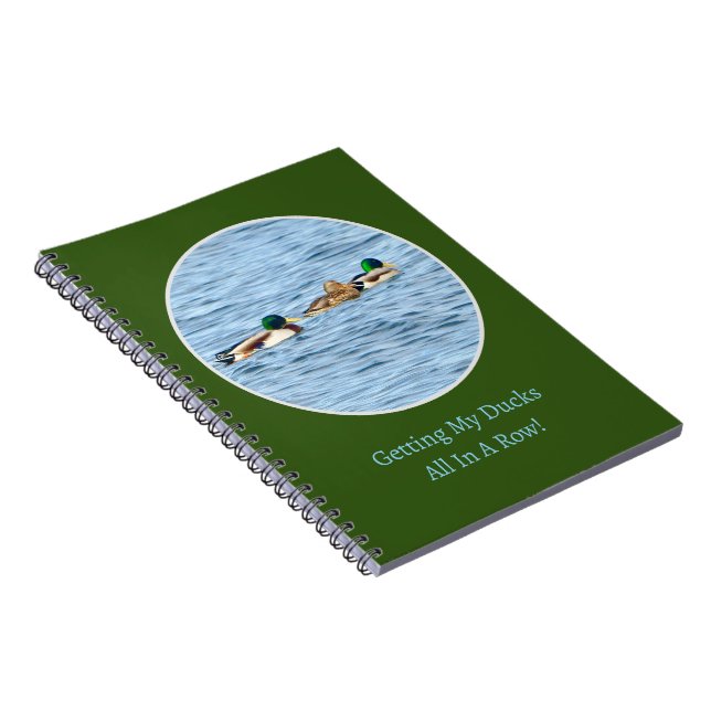 DUCKS/ "GETTING MY DUCKS ALL IN A ROW" NOTEBOOK (Right Side)