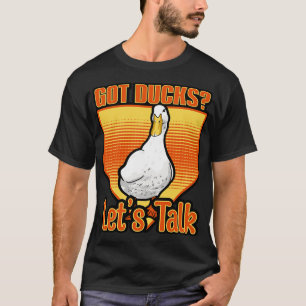 Ducks Got Ducks Lets Talk T-Shirt