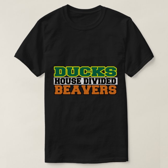 Ducks House Divided Beavers    T-Shirt (Design Front)