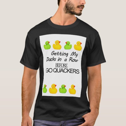 ducks in a row 15 T_Shirt