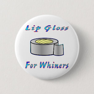 Duct Tap Ie: Lip Gloss For Whiners Pinback Button