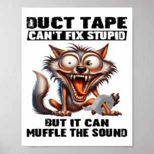 Duct Tape Can't Fix Stud But It Can Muffle The Sou Poster