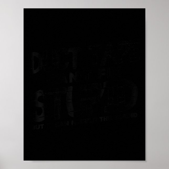 Duct Tape Cant Fix Stud Shirt Funny Saying Sarcast Poster (Front)