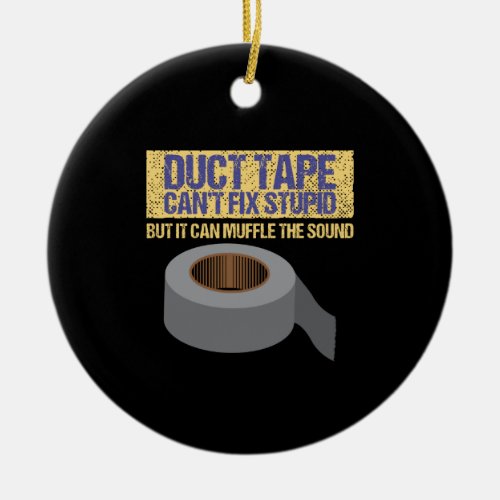Duct Tape Cant Fix Stupid Ceramic Ornament