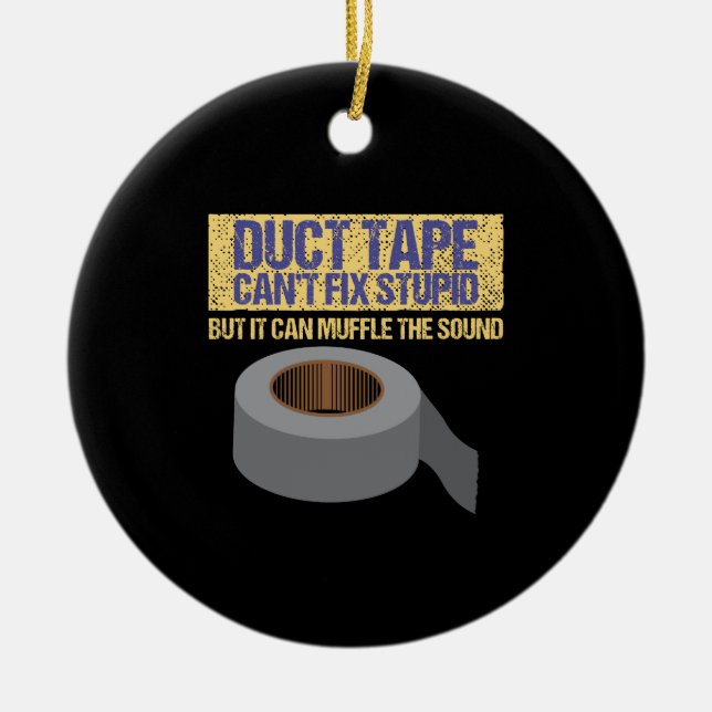 Duct Tape Can't Fix Stupid Ceramic Ornament (Front)