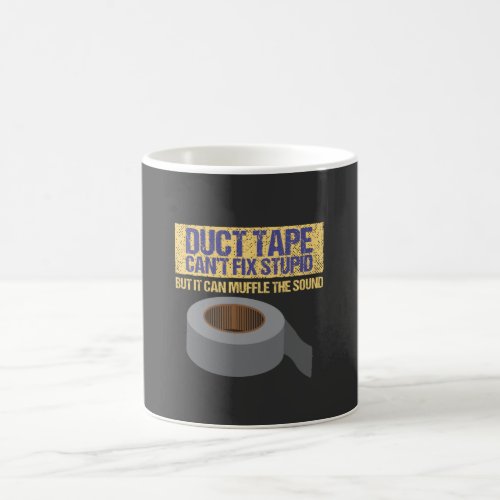 Duct Tape Cant Fix Stupid Coffee Mug