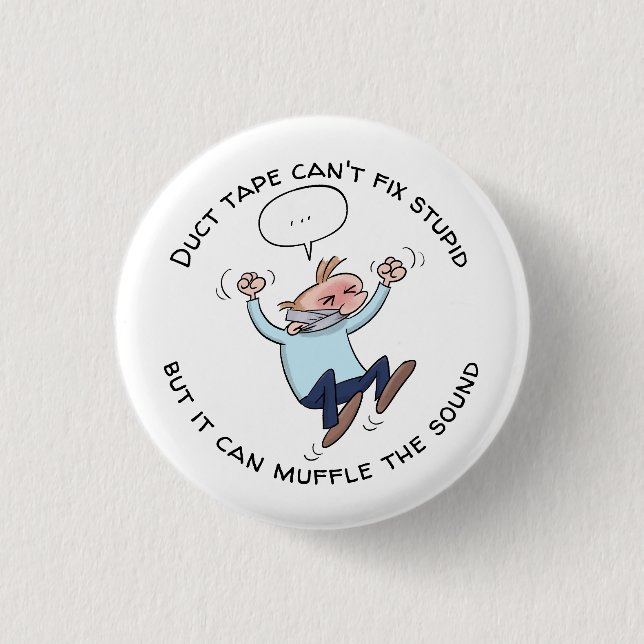 Duct Tape Can't Fix Stupid Funny Cartoon Button (Front)