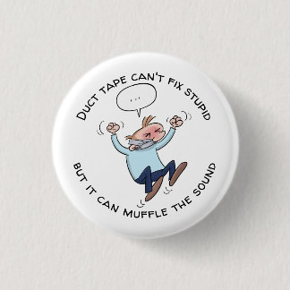 Duct Tape Can't Fix Stupid Funny Cartoon Button