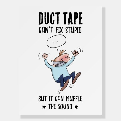Duct Tape Cant Fix Stupid Funny Cartoon Foam Board