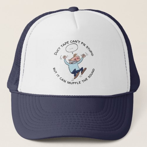 Duct Tape Cant Fix Stupid Funny Cartoon Trucker Hat
