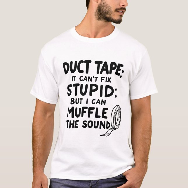 Duct Tape Fixes Everything – Funny Sarcastic Humor T-Shirt (Front)