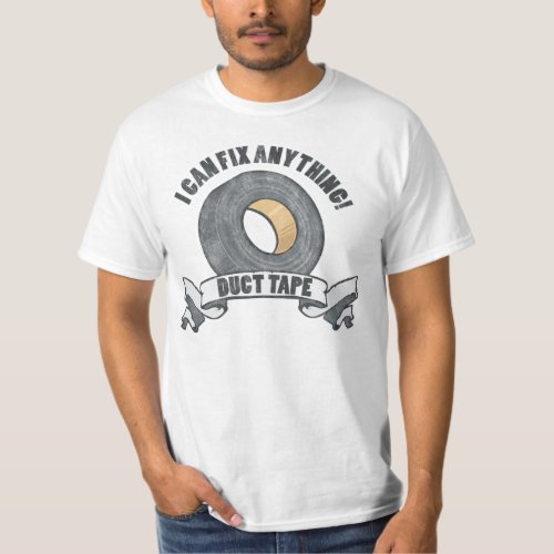 Duct Tape I can Fix anything T_Shirt