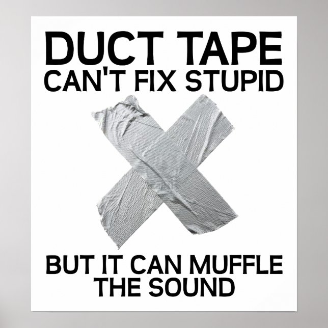 Duct Tape Muffle Stupid Funny Poster (Front)