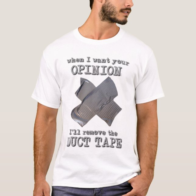Duct Tape Opinion Funny T-Shirt Humor (Front)