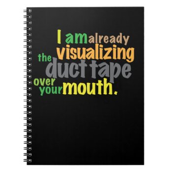 Duct-tape Over Your Mouth Notebook by boblet at Zazzle
