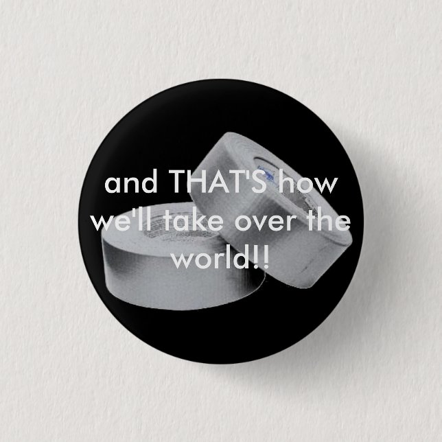 Duct Tape Rules the World Pinback Button (Front)