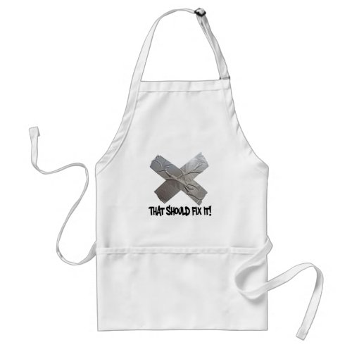 Duct Tape Should Fix It Adult Apron