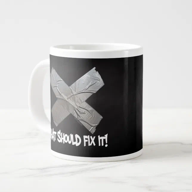 Duct Tape Should Fix It Giant Coffee Mug Zazzle