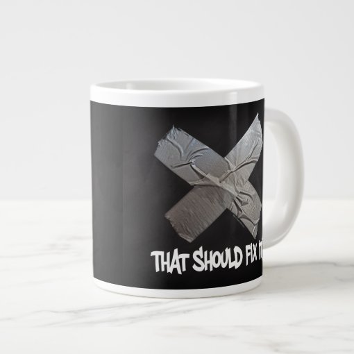 Duct Tape Should Fix It Giant Coffee Mug Zazzle