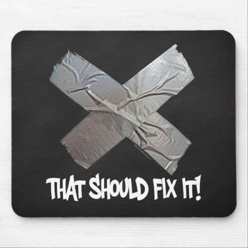 Duct Tape Should Fix It Mouse Pad