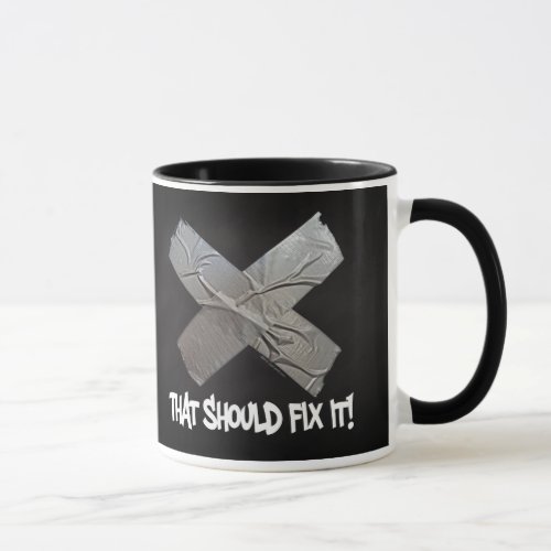 Duct Tape Should Fix It Mug