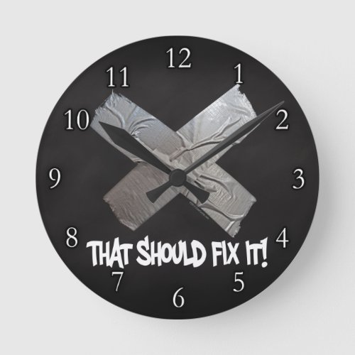 Duct Tape Should Fix It Round Clock