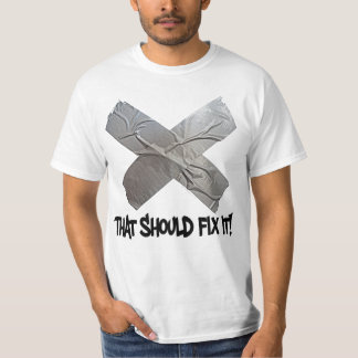 Duct Tape Should Fix It T-Shirt
