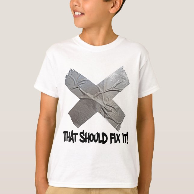 Duct Tape Should Fix It T-Shirt (Front)