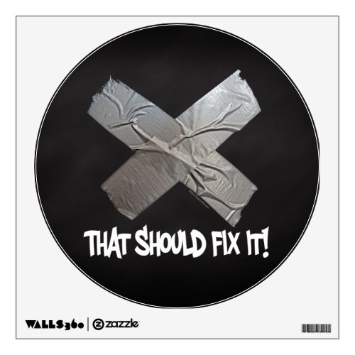 Duct Tape Should Fix It Wall Sticker