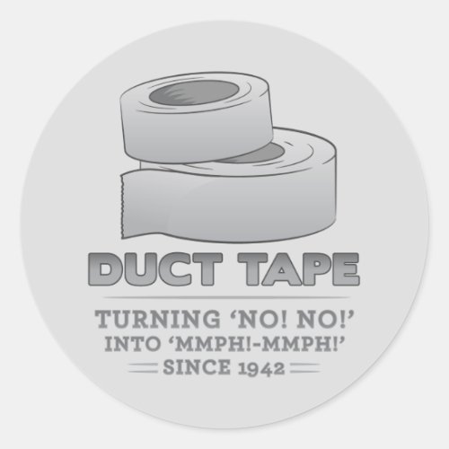 duct tape _ turning no no into mmph mmph funny classic round sticker