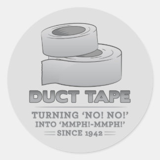 duct tape - turning no! no! into mmph! mmph! funny classic round sticker
