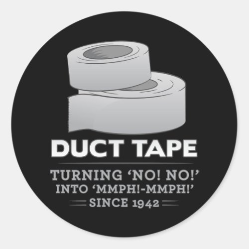 duct tape _ turning no no into mmph mmph funny classic round sticker