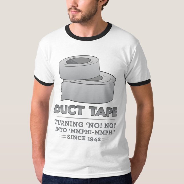 duct tape - turning no! no! into mmph! mmph! funny T-Shirt (Front)