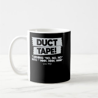 Duct Tape Turning No No No Into Mmm Mmm Mmm Funny Coffee Mug