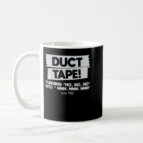 Duct Tape Turning No No No Into Mmm Mmm Mmm Funny  Coffee Mug