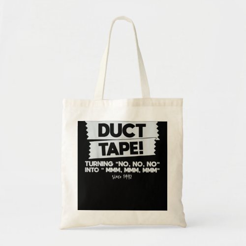 Duct Tape Turning No No No Into Mmm Mmm Mmm Funny  Tote Bag