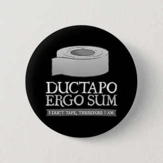 Ductapo Ergo Sum. I duct tape, therefore I am. Button