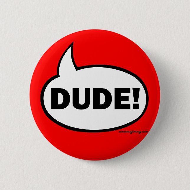 DUDE-1 PINBACK BUTTON (Front)