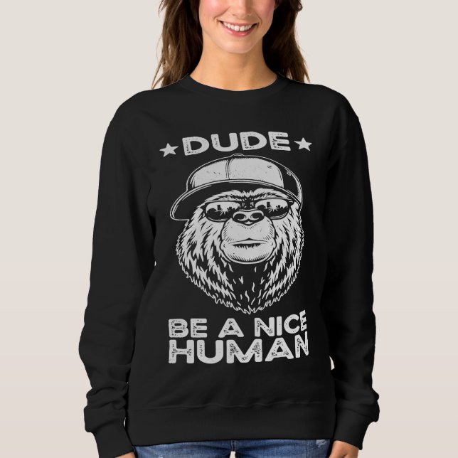 Dude Be A Nice Human Choose Kindness Movement Kind Sweatshirt (Front)