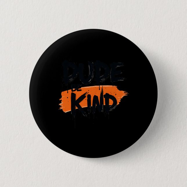 Dude Be Kind' Calligraphy Kindness Quote For Men S Button (Front)