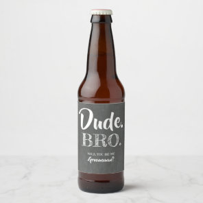 Dude Bro Funny Groomsman Proposal Invitation Beer Bottle Label