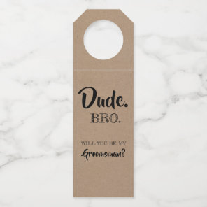 Dude Bro - Funny Groomsmen Proposal Bottle Hanger Tag
