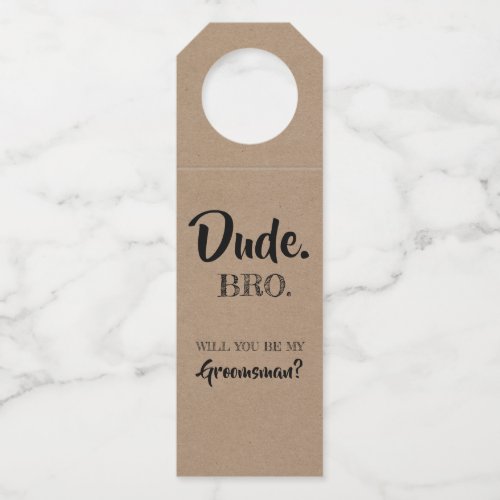 Dude Bro _ Funny Groomsmen Proposal Bottle Hanger Tag